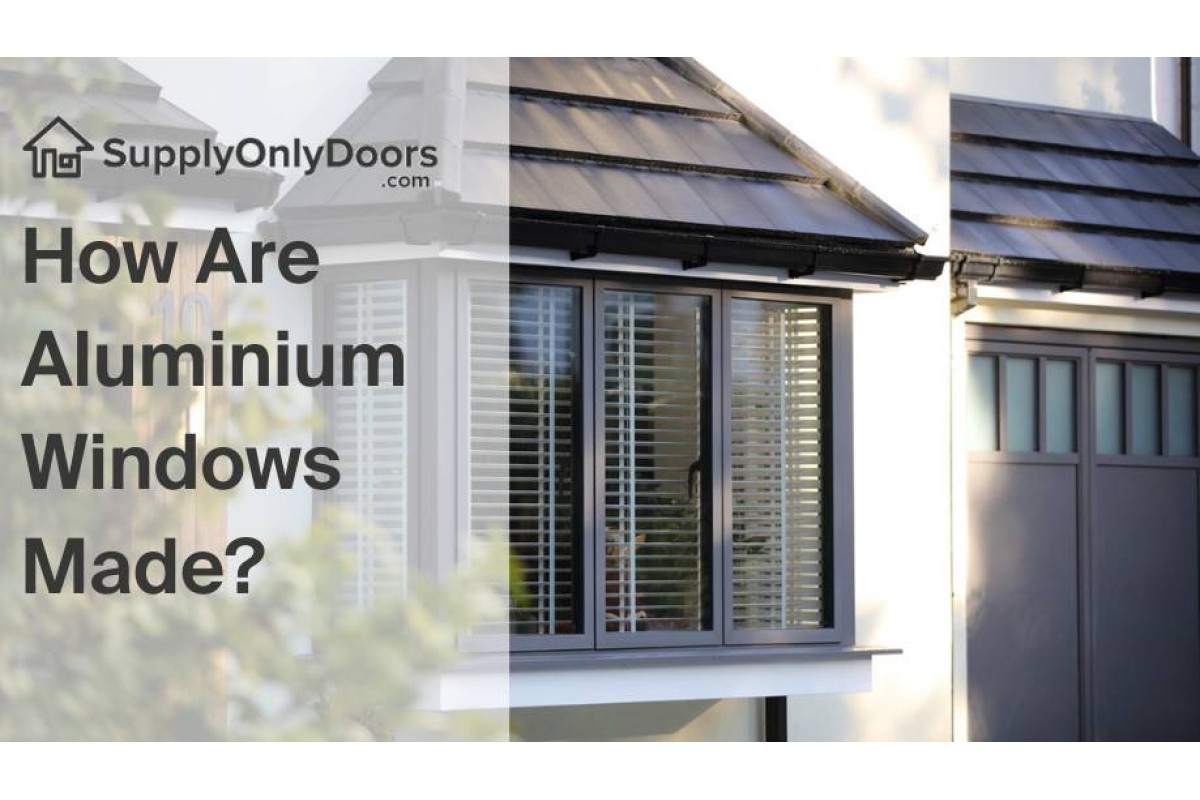 How Are Aluminium Windows Made?