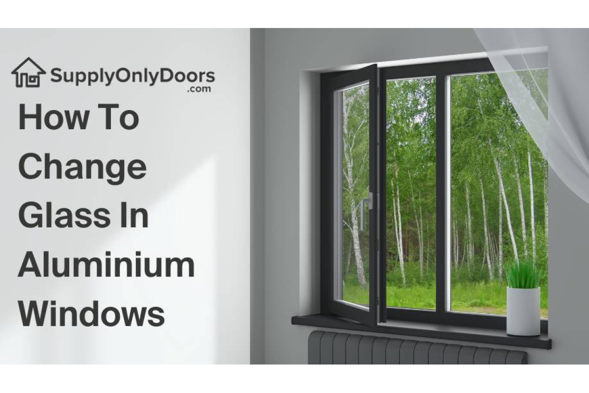 How To Change Glass In Aluminium Windows