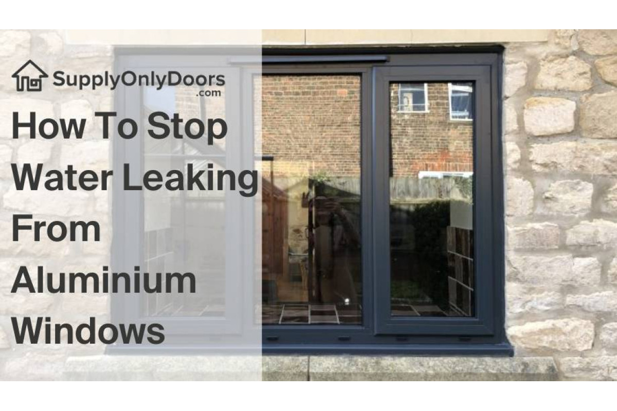 How To Stop Water Leaking From Aluminium Windows