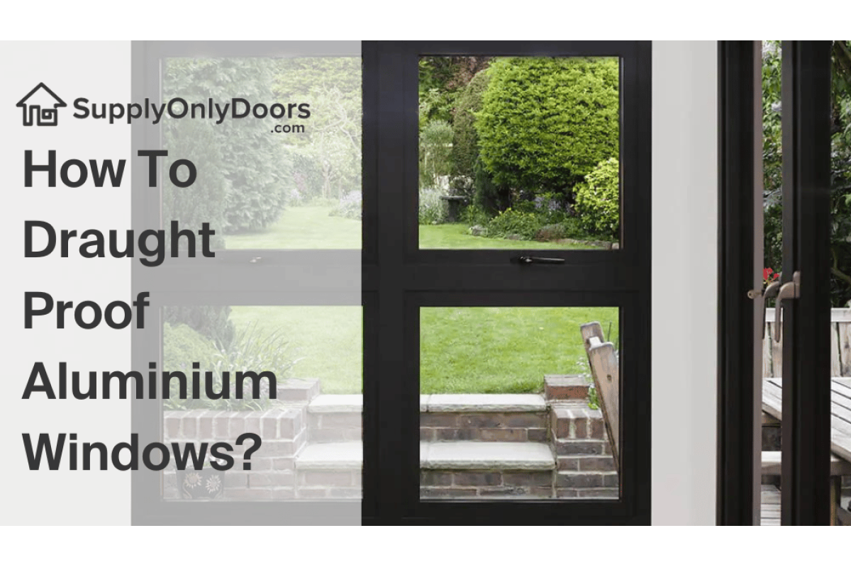 How To Draught Proof Aluminium Windows?