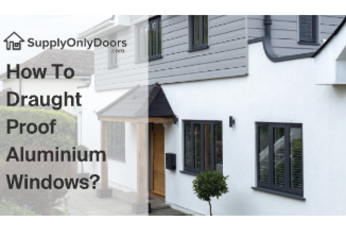 How To Draught Proof Aluminium Windows?